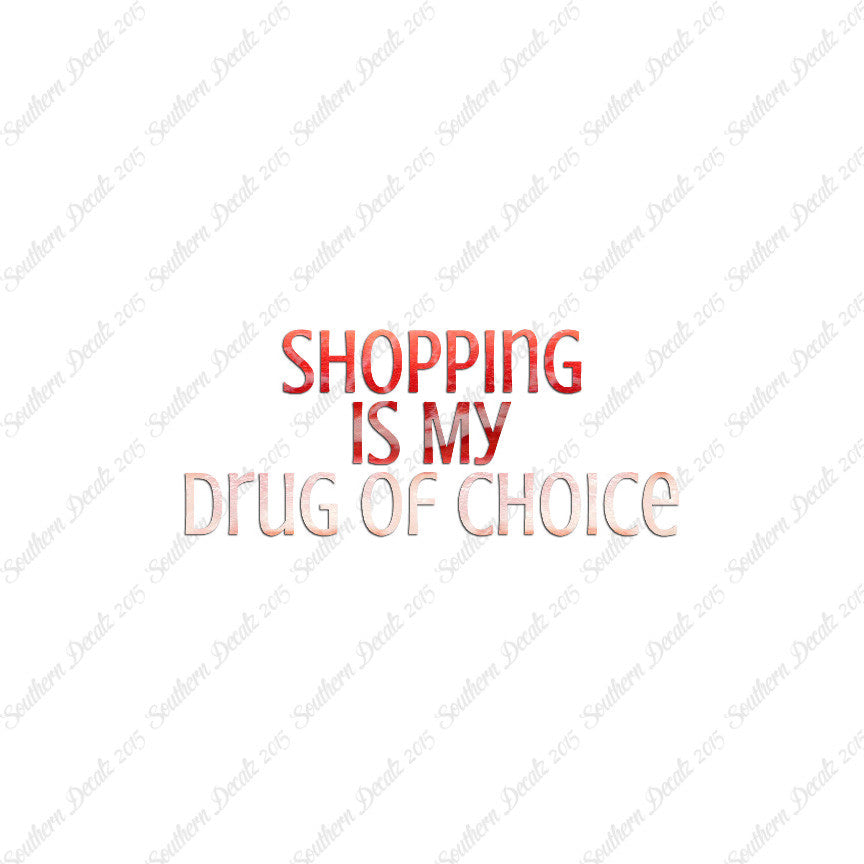 Shopping My Drug Of Choice
