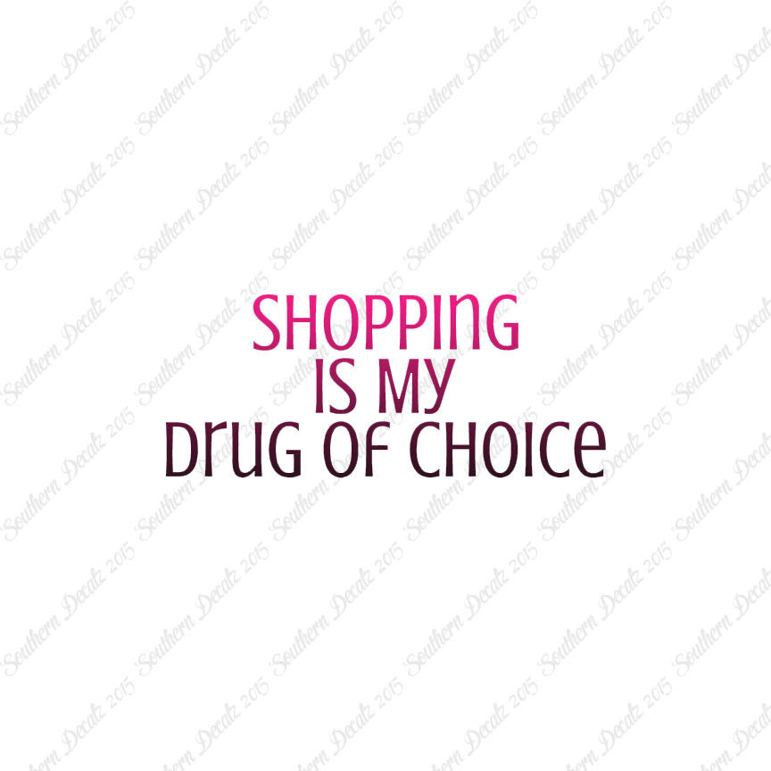 Shopping My Drug Of Choice