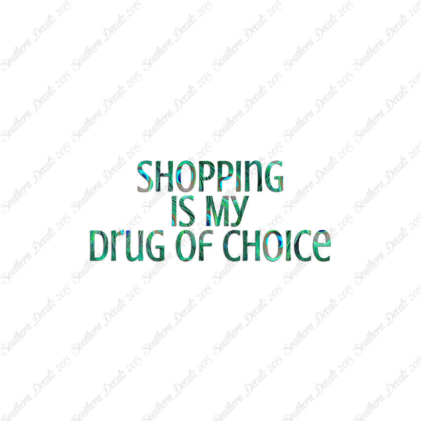 Shopping My Drug Of Choice