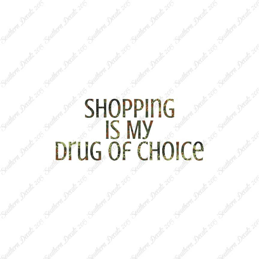Shopping My Drug Of Choice