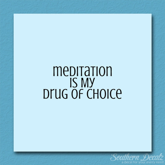 Meditation My Drug Of Choice