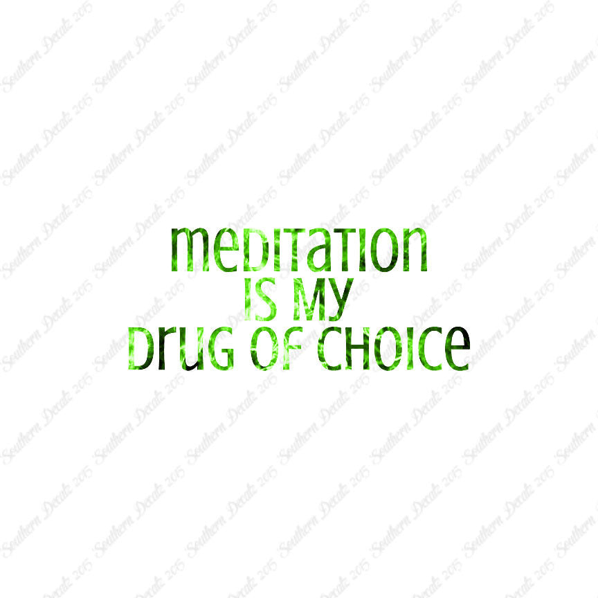 Meditation My Drug Of Choice
