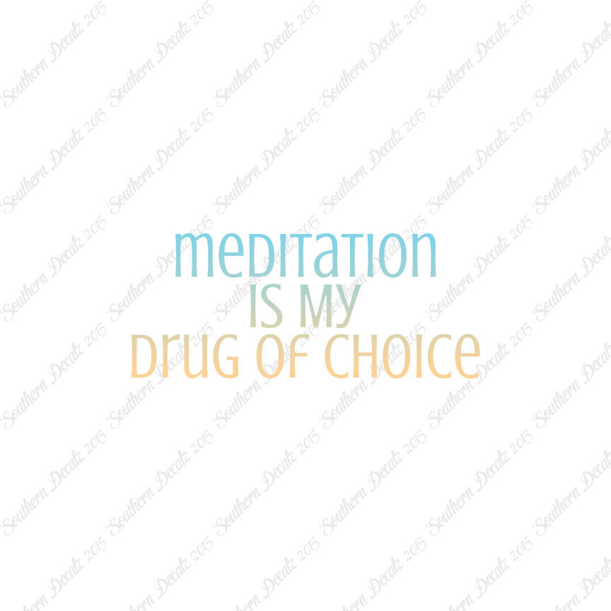 Meditation My Drug Of Choice
