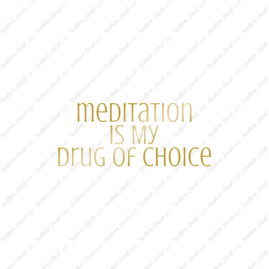 Meditation My Drug Of Choice