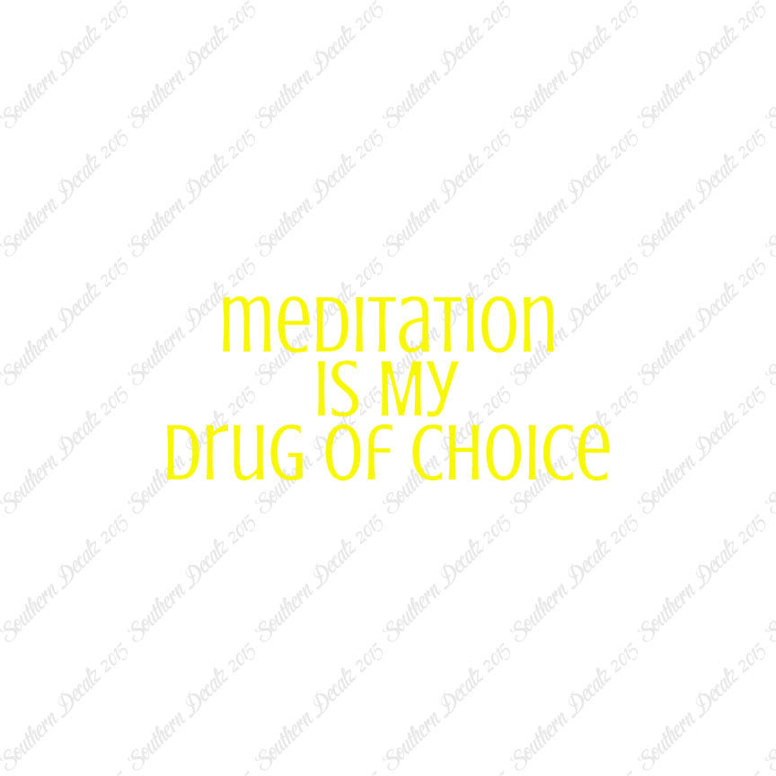 Meditation My Drug Of Choice