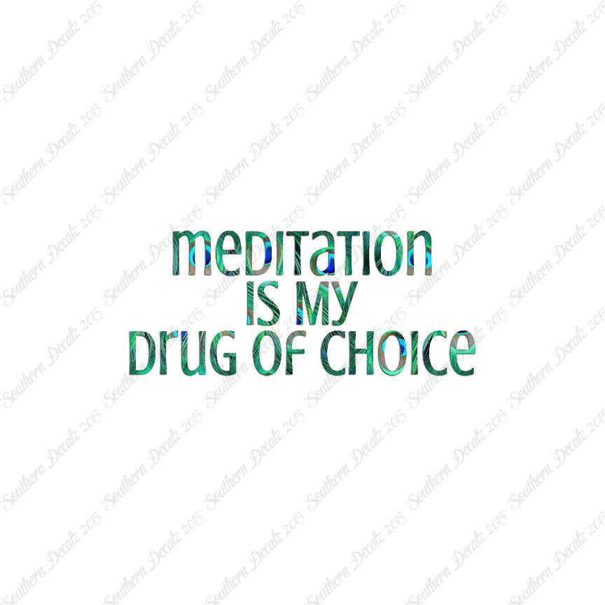 Meditation My Drug Of Choice