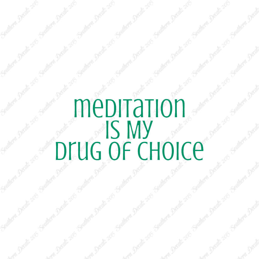 Meditation My Drug Of Choice
