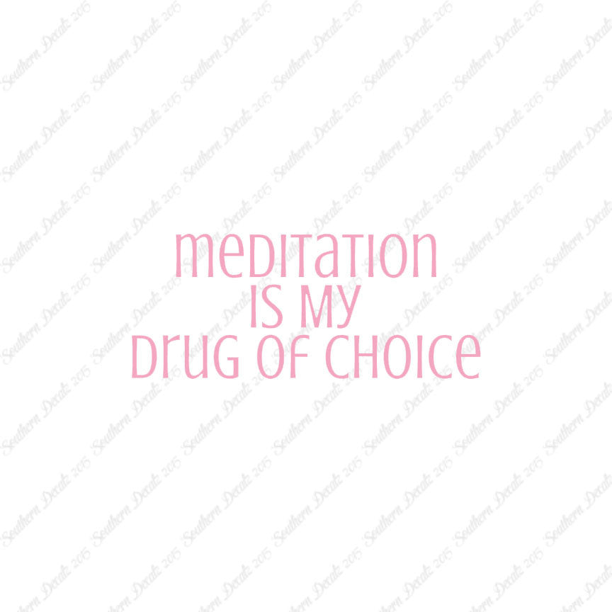 Meditation My Drug Of Choice