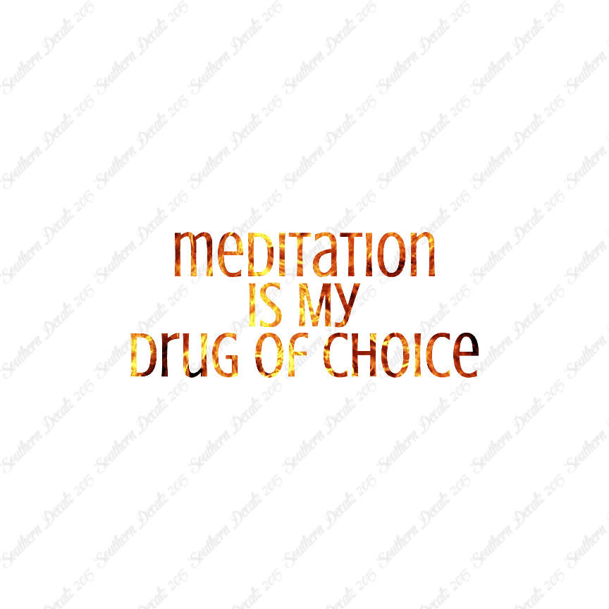 Meditation My Drug Of Choice