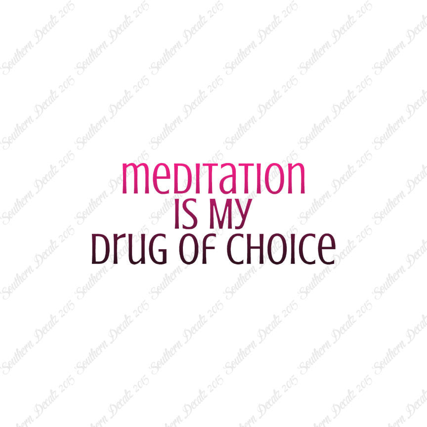 Meditation My Drug Of Choice