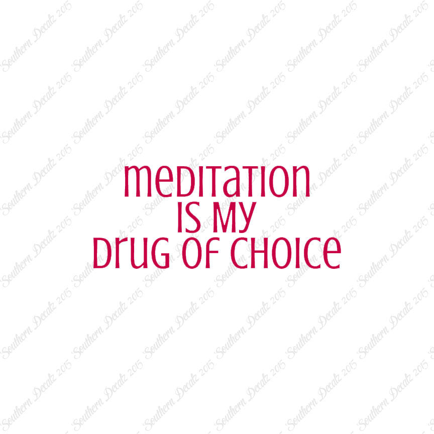 Meditation My Drug Of Choice