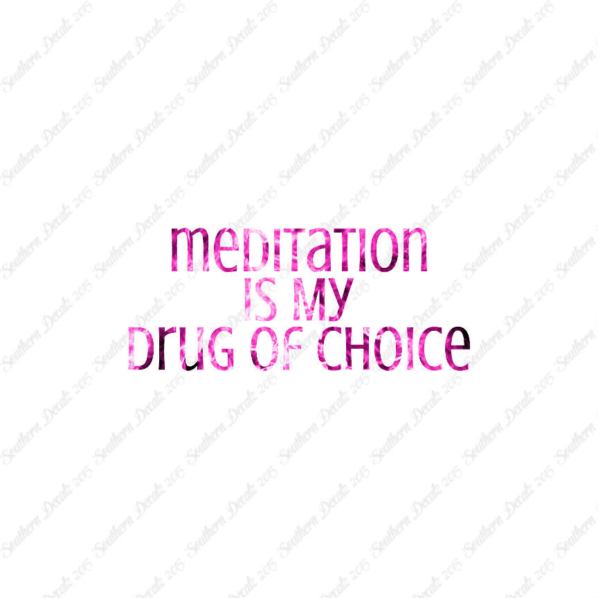 Meditation My Drug Of Choice