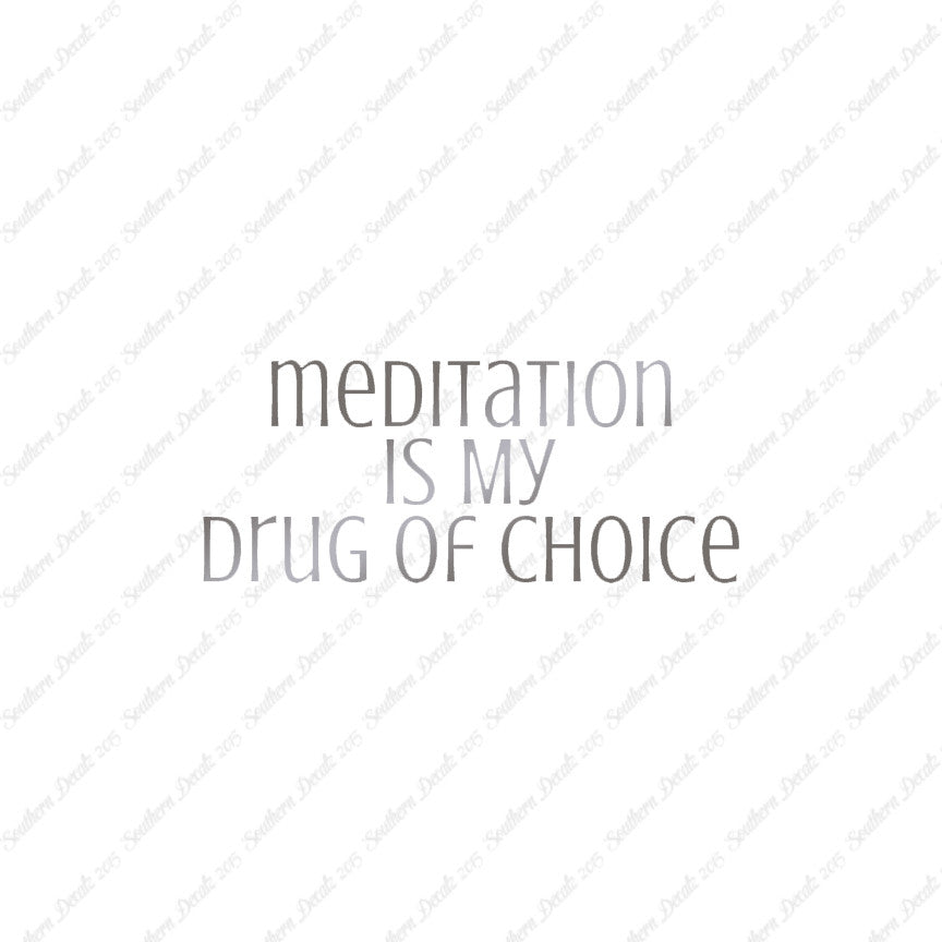 Meditation My Drug Of Choice