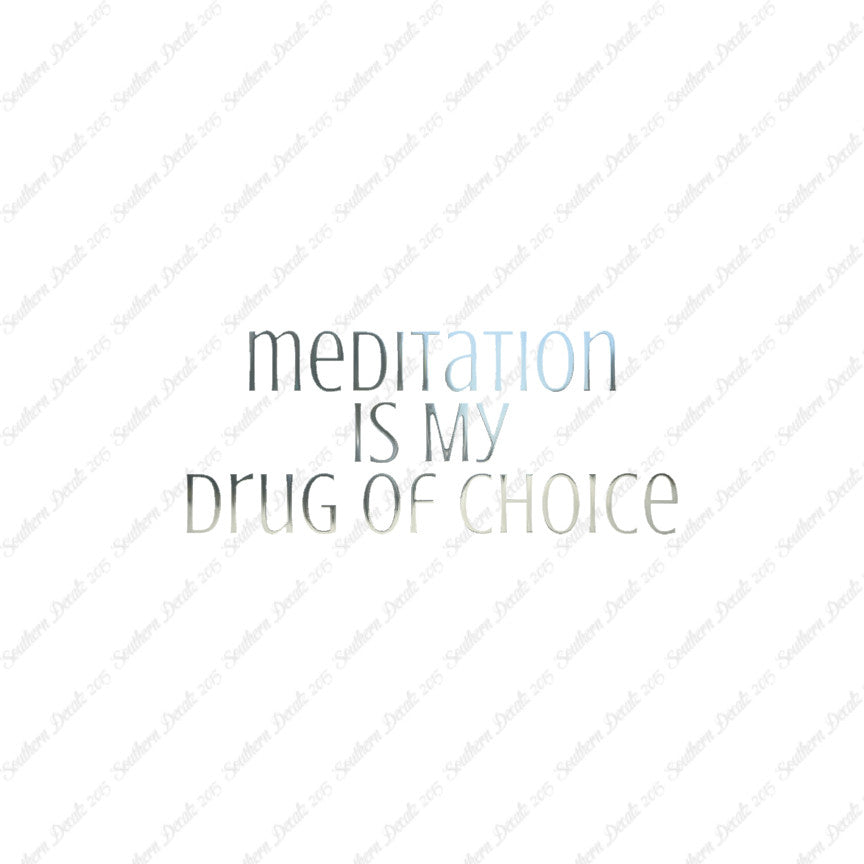 Meditation My Drug Of Choice