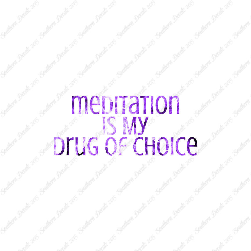 Meditation My Drug Of Choice