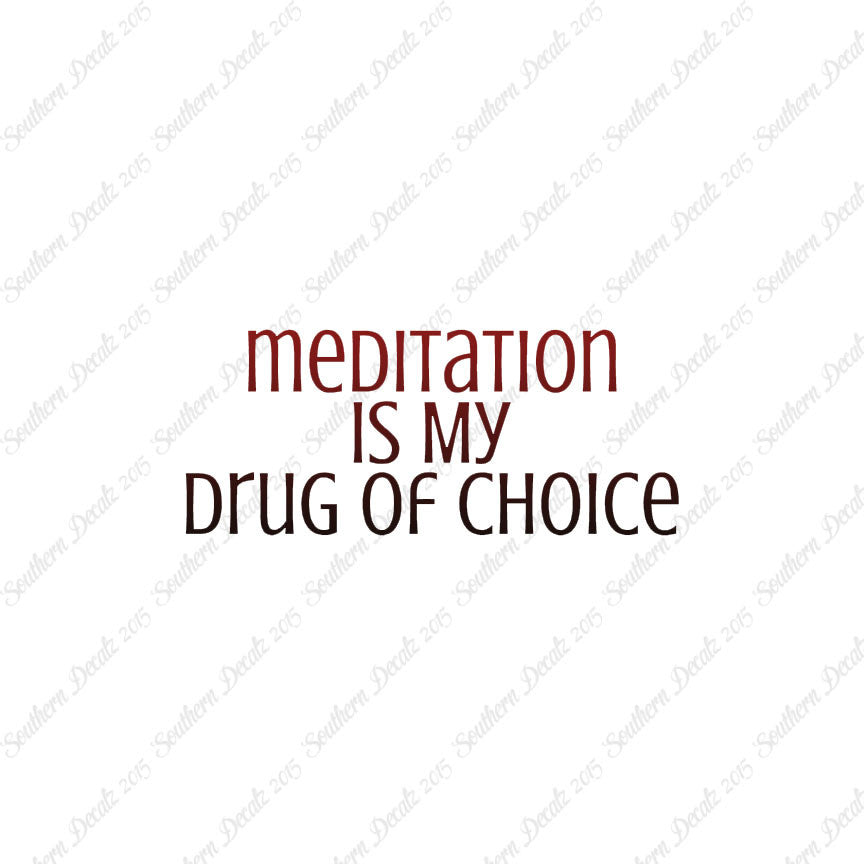 Meditation My Drug Of Choice
