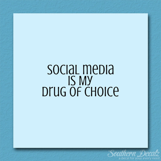 Social Media My Drug Of Choice