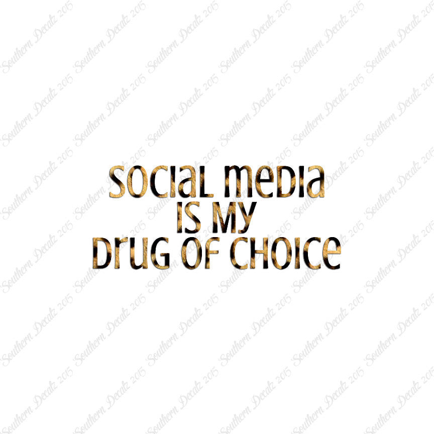 Social Media My Drug Of Choice