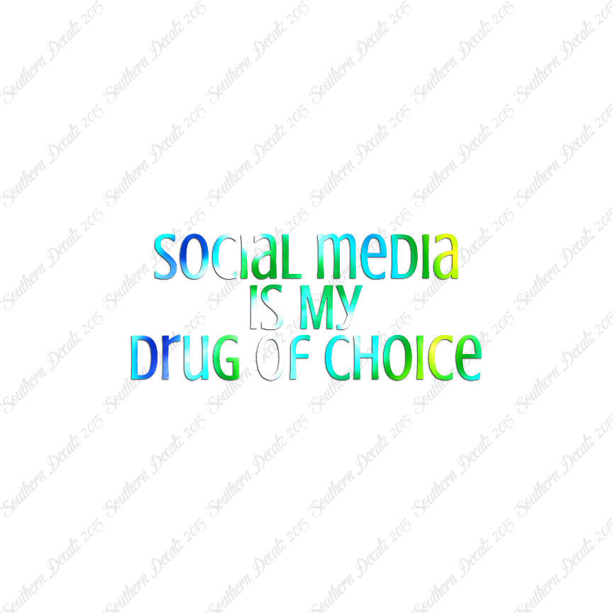 Social Media My Drug Of Choice
