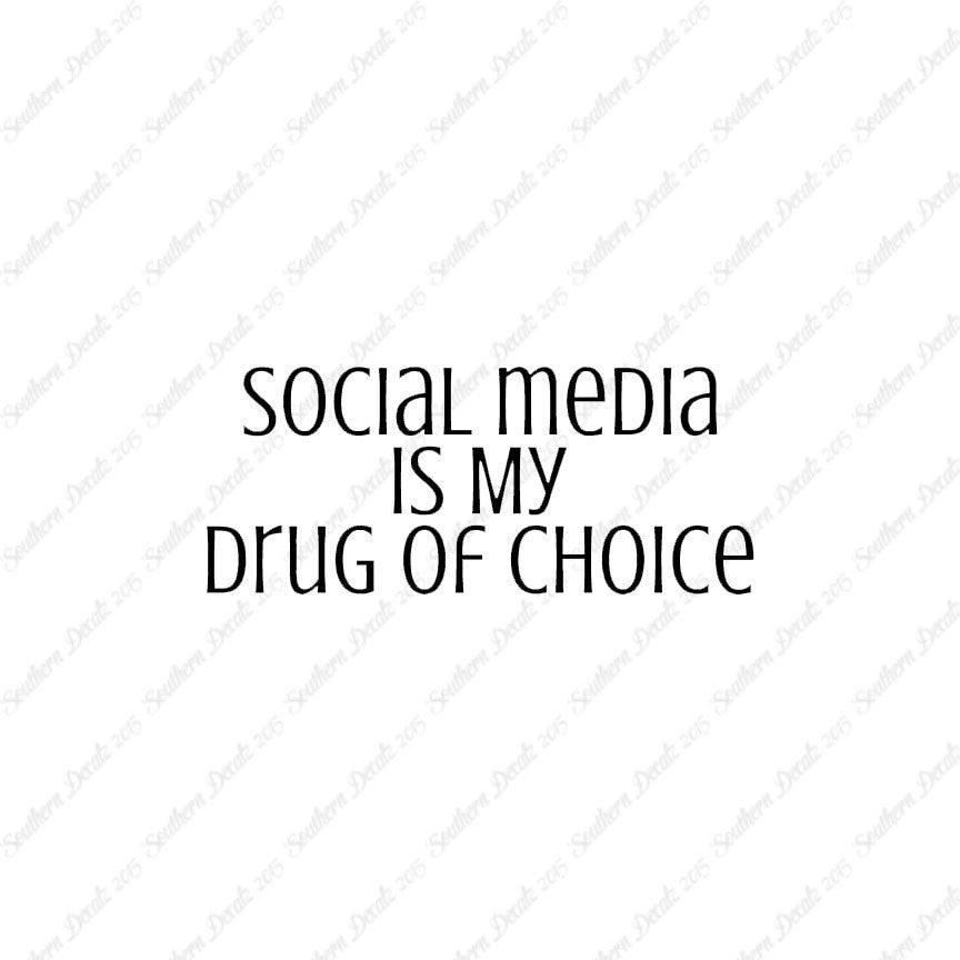 Social Media My Drug Of Choice