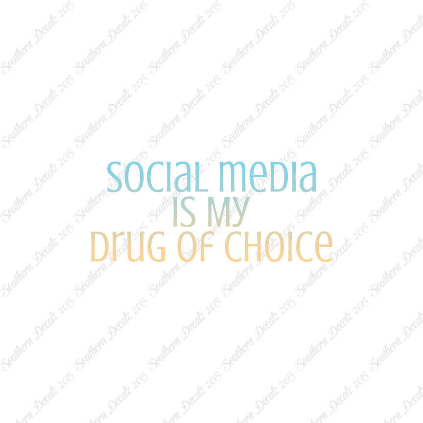 Social Media My Drug Of Choice