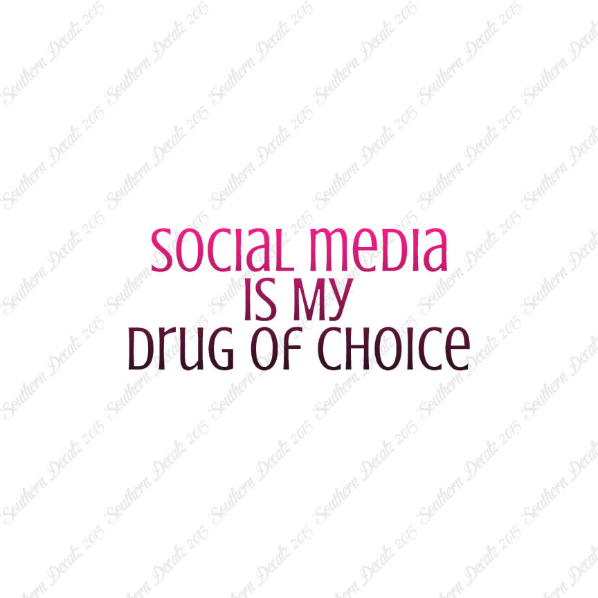 Social Media My Drug Of Choice