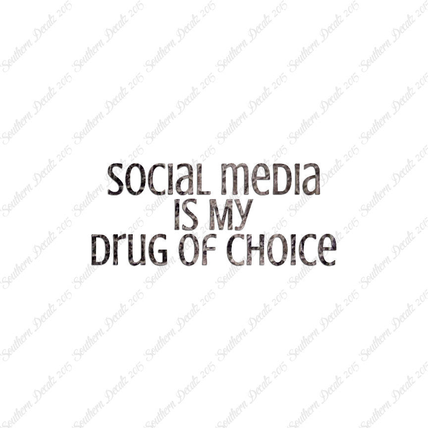 Social Media My Drug Of Choice