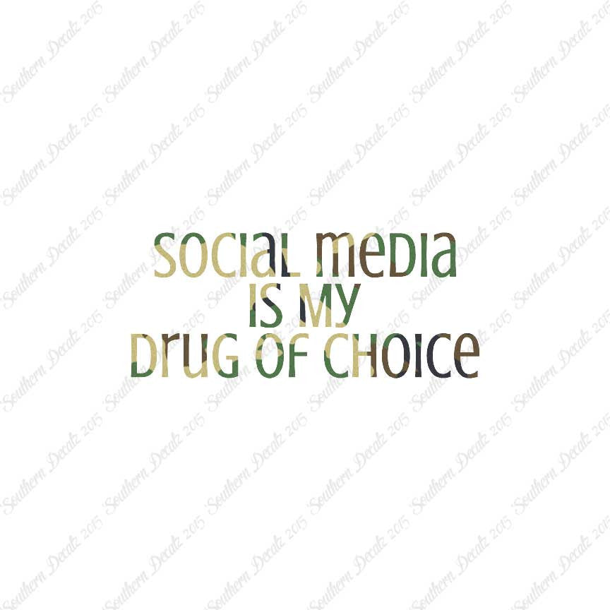 Social Media My Drug Of Choice