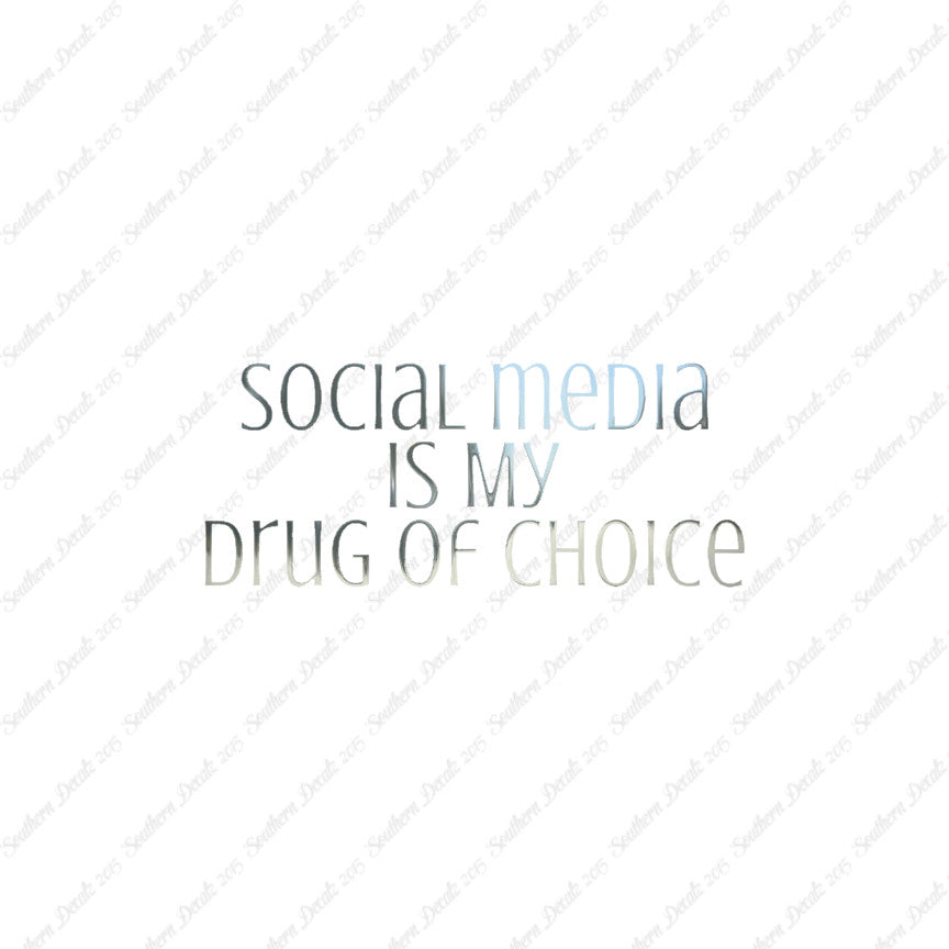 Social Media My Drug Of Choice