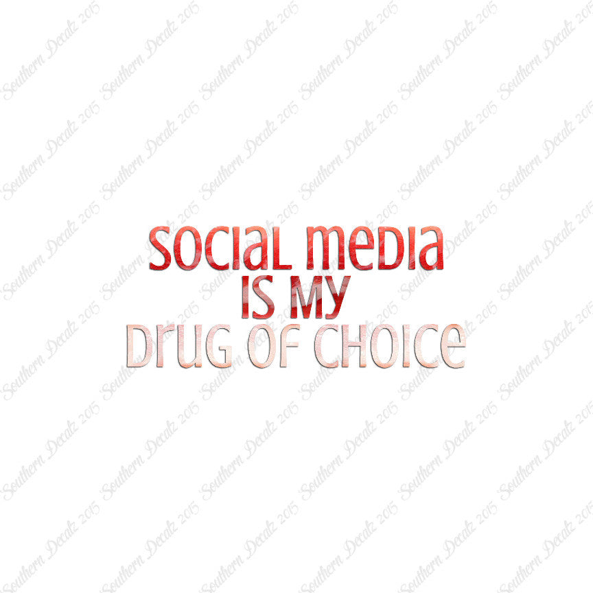 Social Media My Drug Of Choice