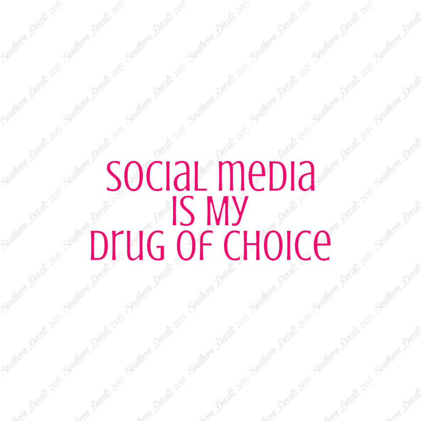 Social Media My Drug Of Choice