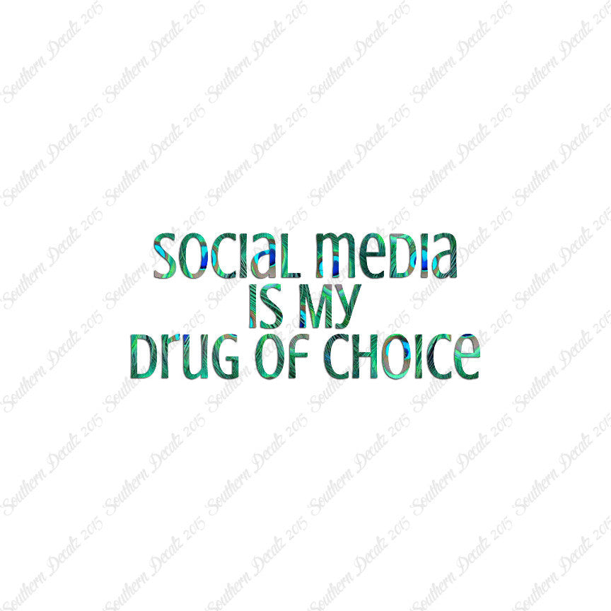 Social Media My Drug Of Choice