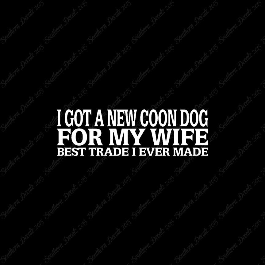 New Coondog For Wife