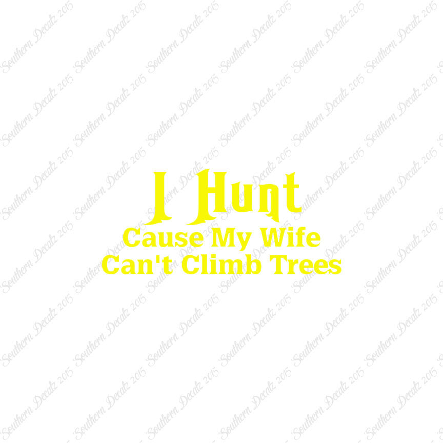 I Hunt Wife Can't Climb Trees