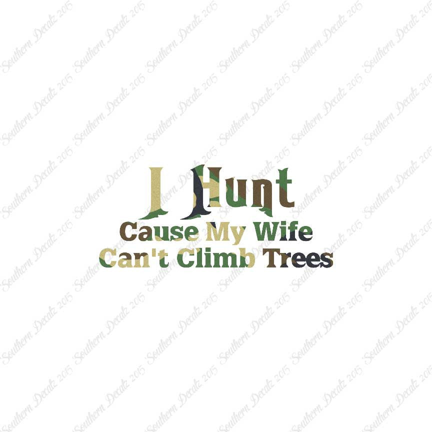 I Hunt Wife Can't Climb Trees