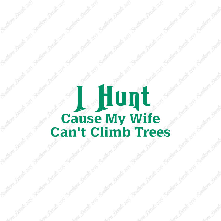I Hunt Wife Can't Climb Trees