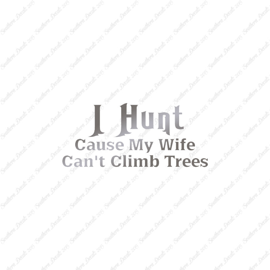 I Hunt Wife Can't Climb Trees
