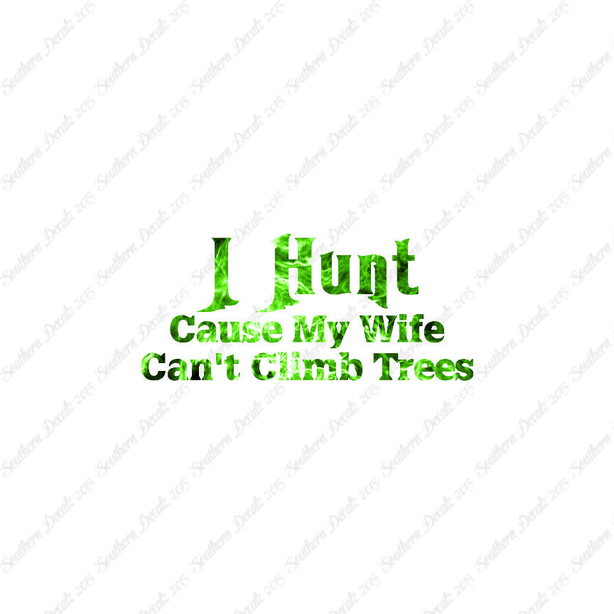 I Hunt Wife Can't Climb Trees