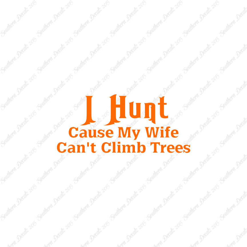I Hunt Wife Can't Climb Trees