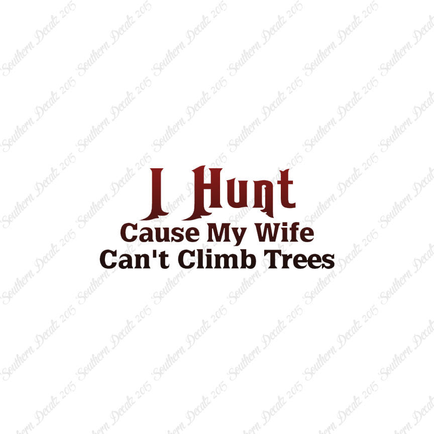 I Hunt Wife Can't Climb Trees