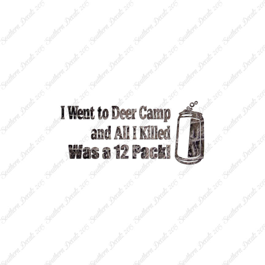 Deer Camp Killed 6 Pack Hunting