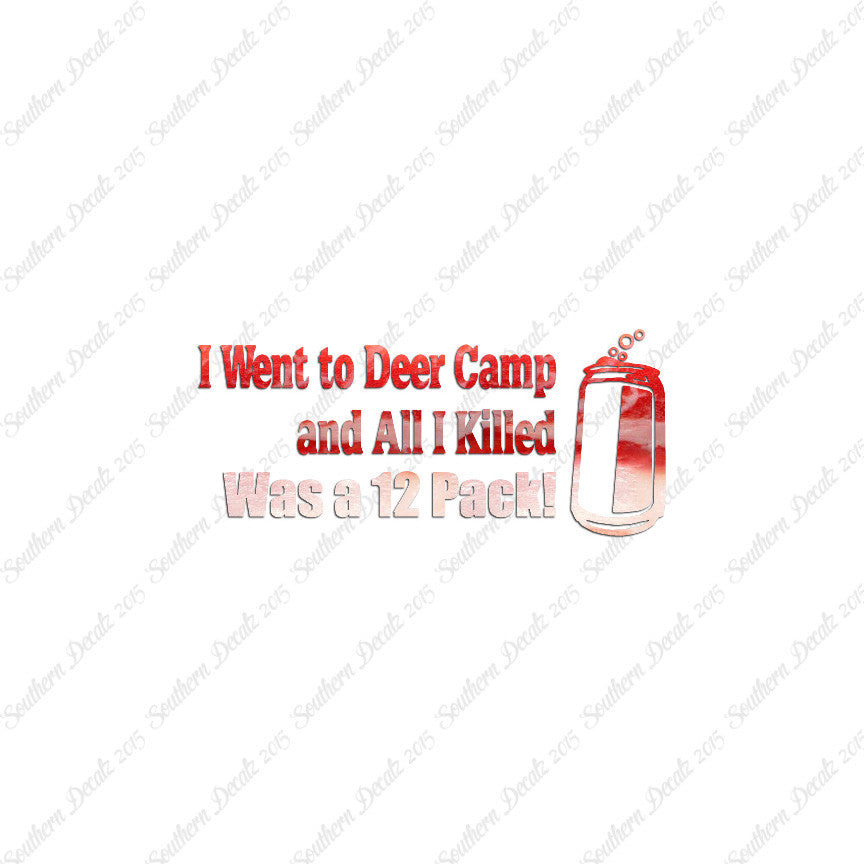 Deer Camp Killed 6 Pack Hunting