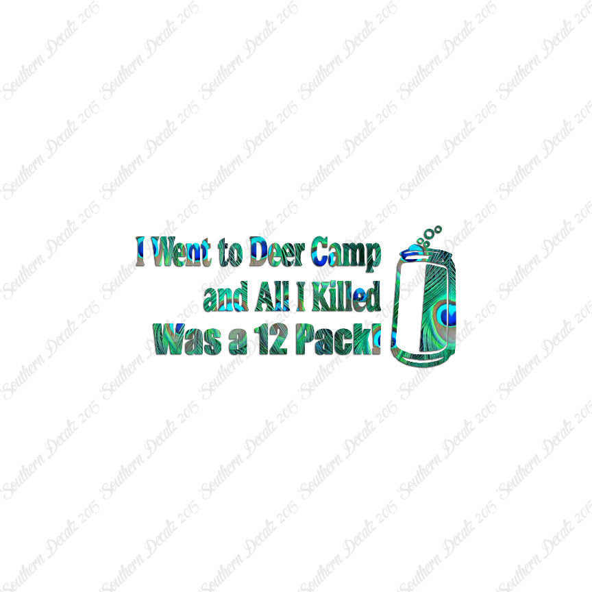 Deer Camp Killed 6 Pack Hunting