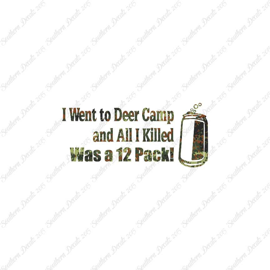 Deer Camp Killed 6 Pack Hunting