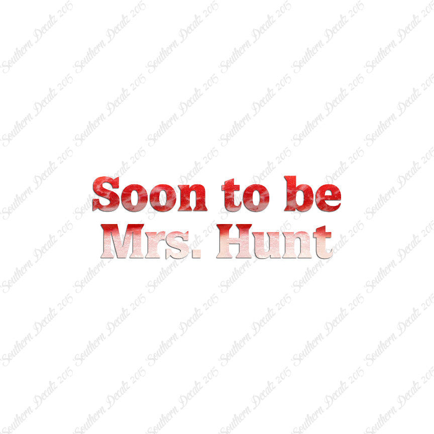 Soon To Be Mrs. Hunt
