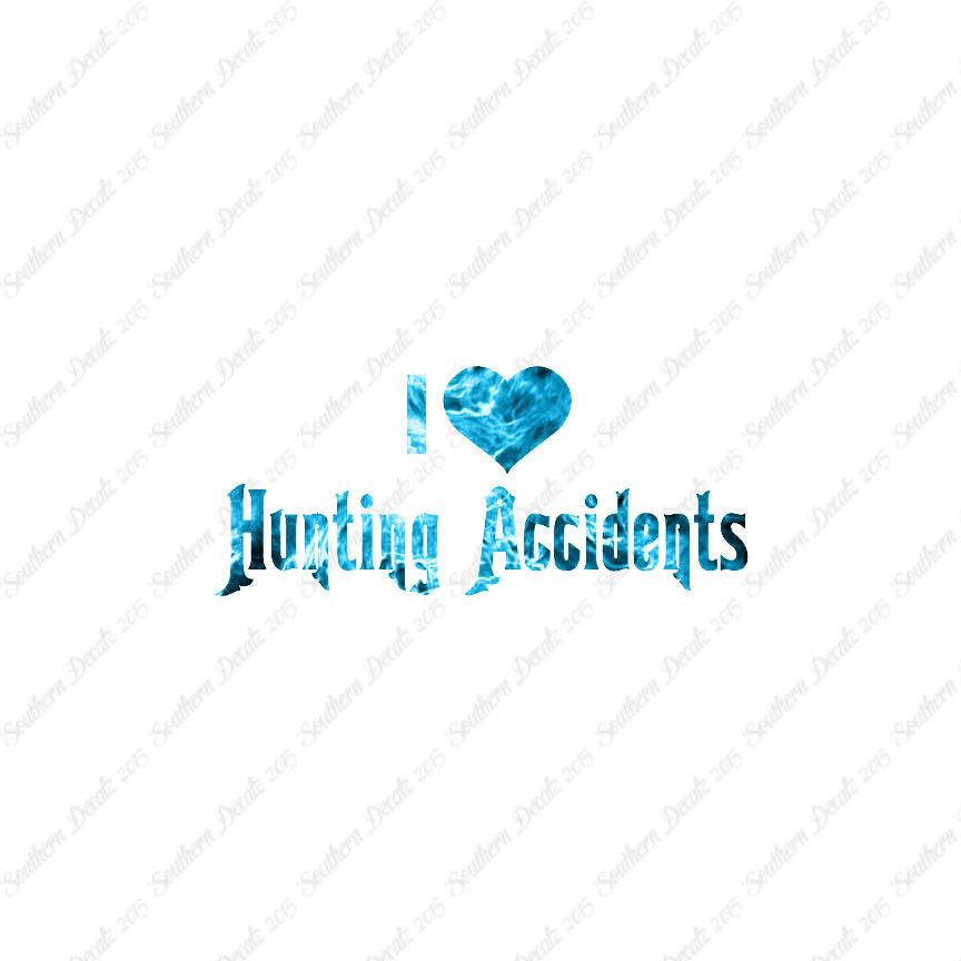 I Love Hunting Accidents