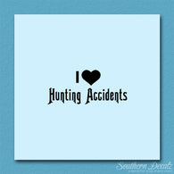 I Love Hunting Accidents