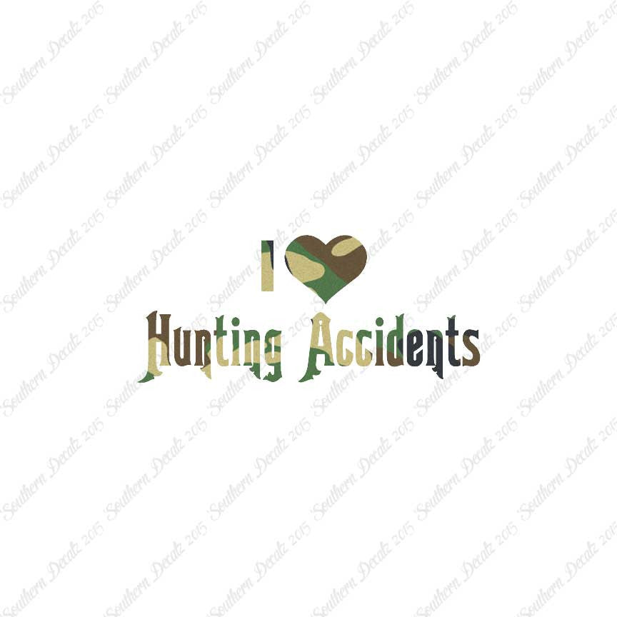 I Love Hunting Accidents
