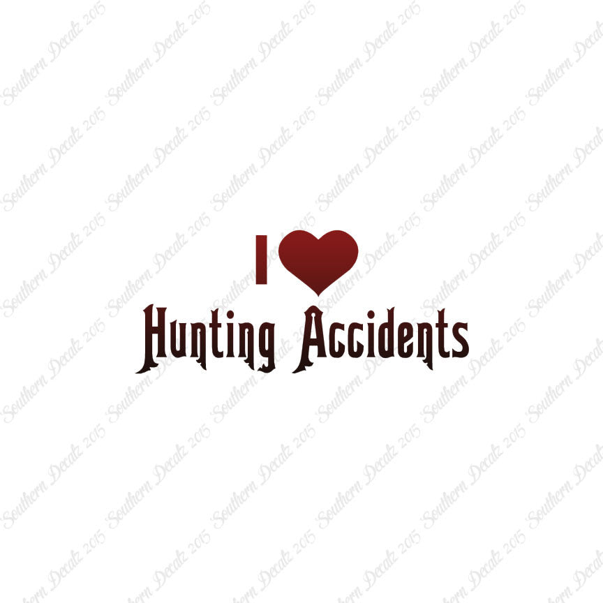 I Love Hunting Accidents