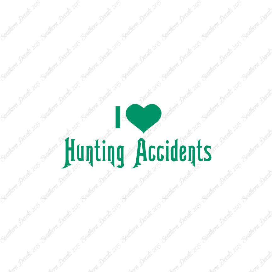 I Love Hunting Accidents